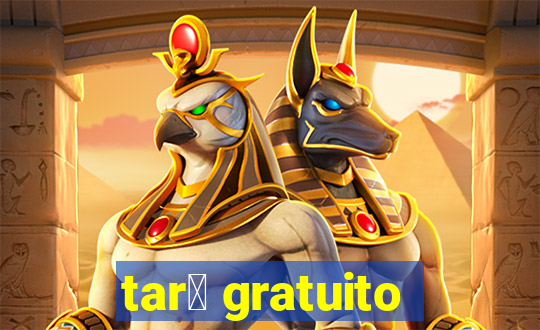 tar么 gratuito