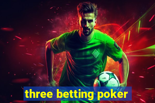 three betting poker