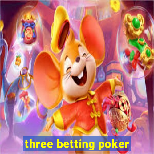 three betting poker