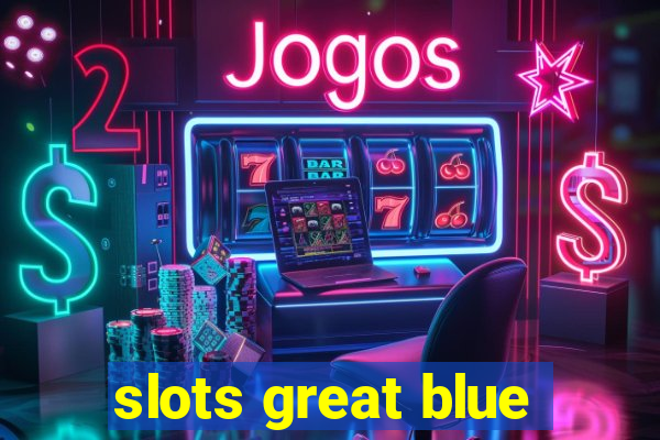 slots great blue