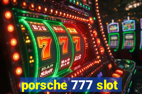 porsche 777 slot