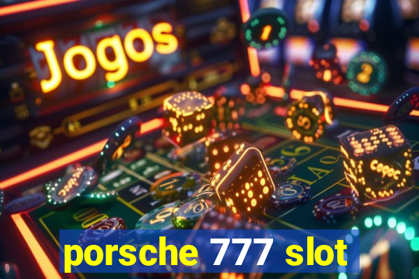 porsche 777 slot