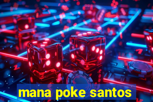 mana poke santos