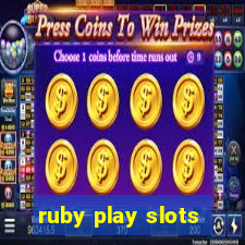 ruby play slots