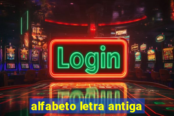 alfabeto letra antiga