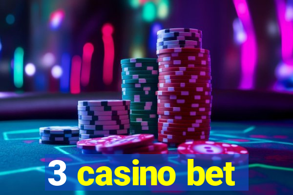 3 casino bet