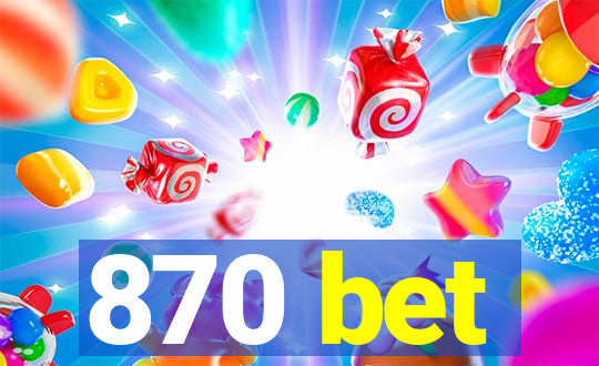 870 bet