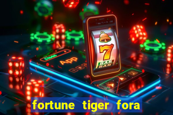 fortune tiger fora do ar