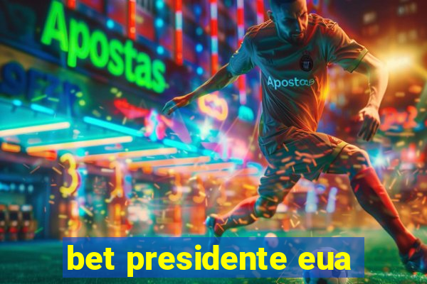 bet presidente eua