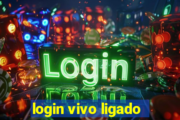 login vivo ligado