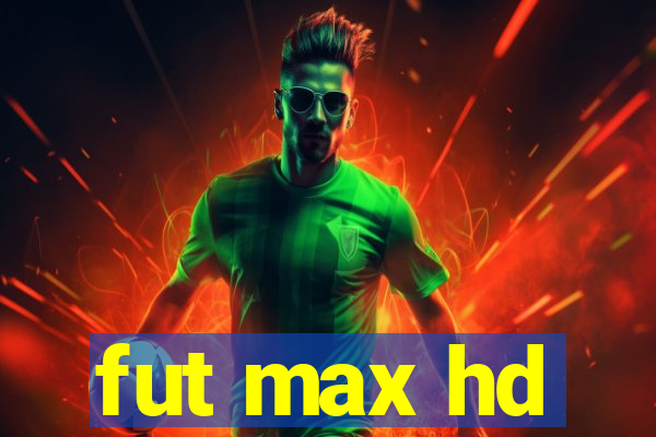 fut max hd