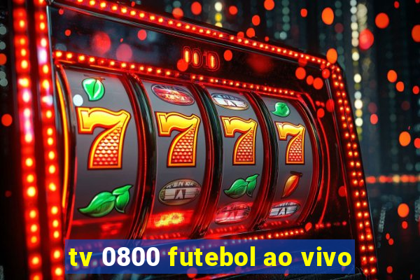 tv 0800 futebol ao vivo