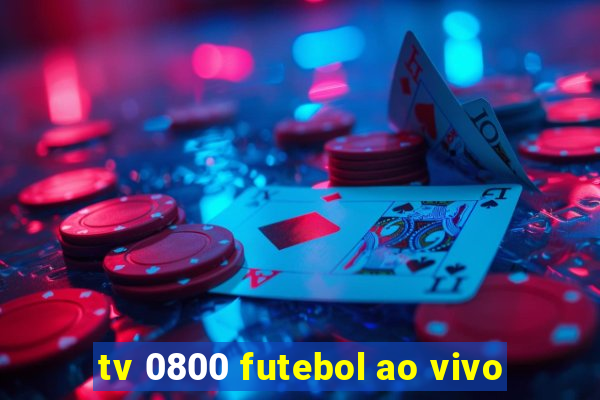 tv 0800 futebol ao vivo