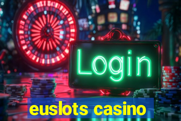 euslots casino