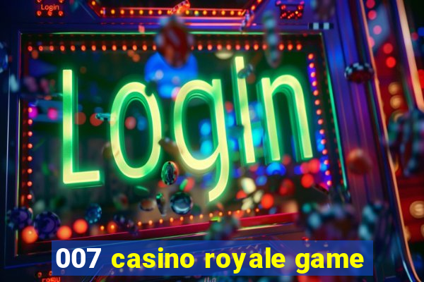 007 casino royale game