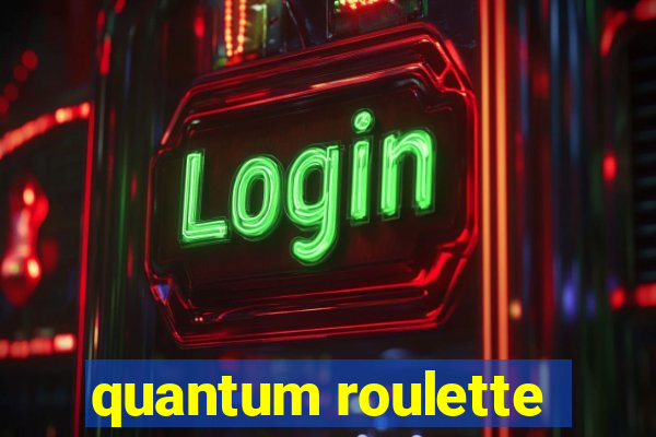 quantum roulette