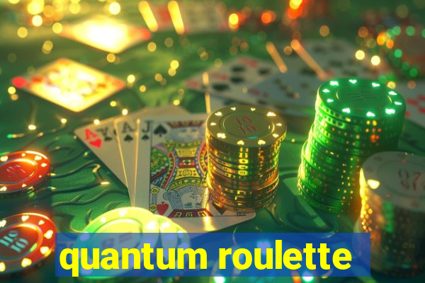 quantum roulette