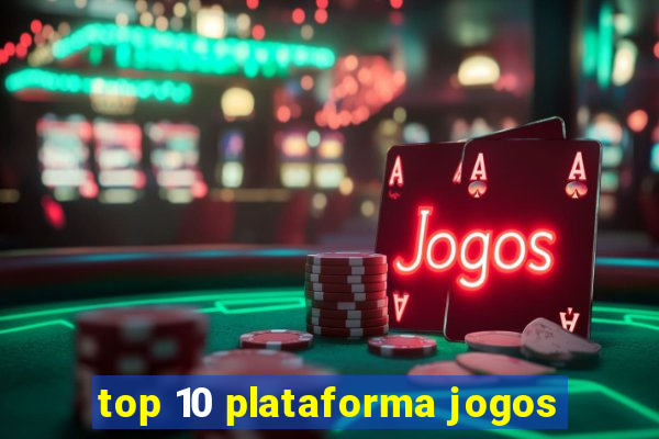 top 10 plataforma jogos