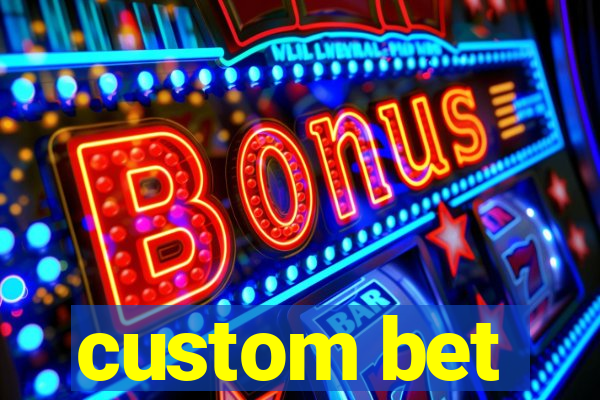 custom bet