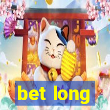 bet long