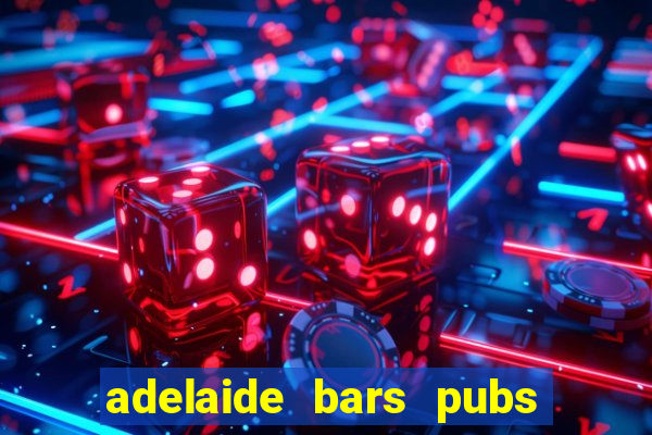 adelaide bars pubs clubs 2020