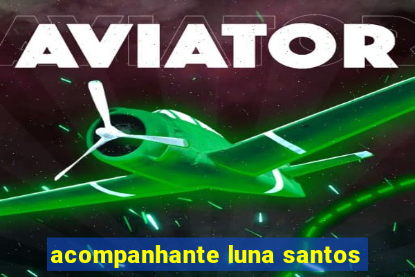 acompanhante luna santos