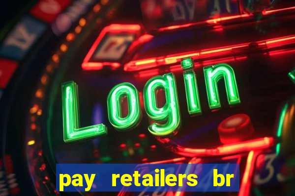 pay retailers br servicos de pagamentos ltda