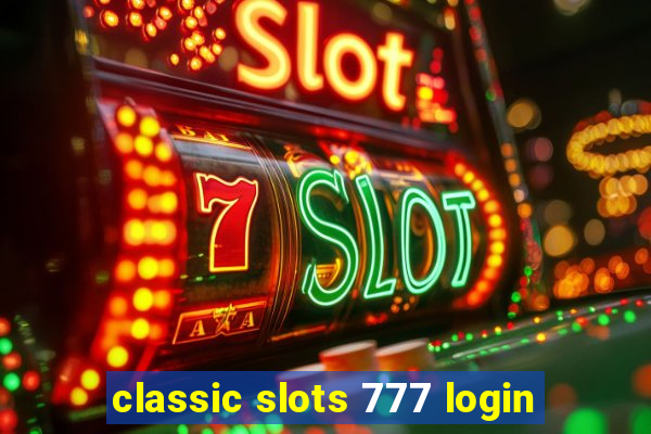 classic slots 777 login