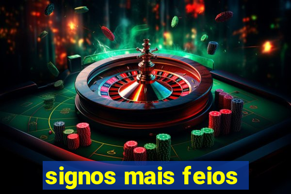 signos mais feios