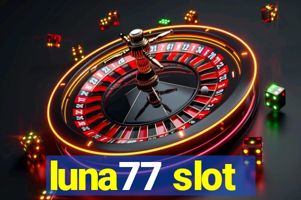 luna77 slot