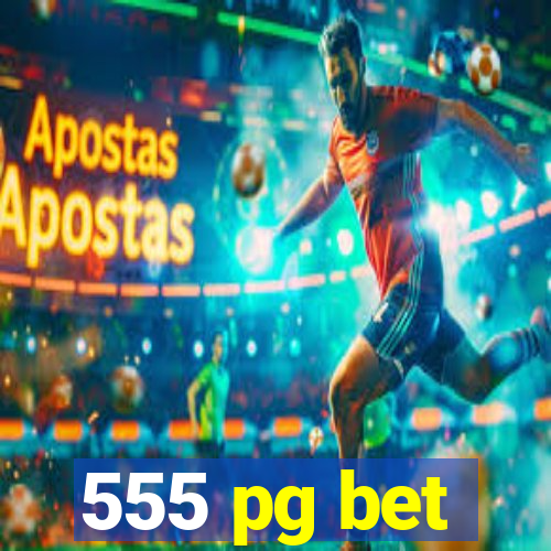 555 pg bet