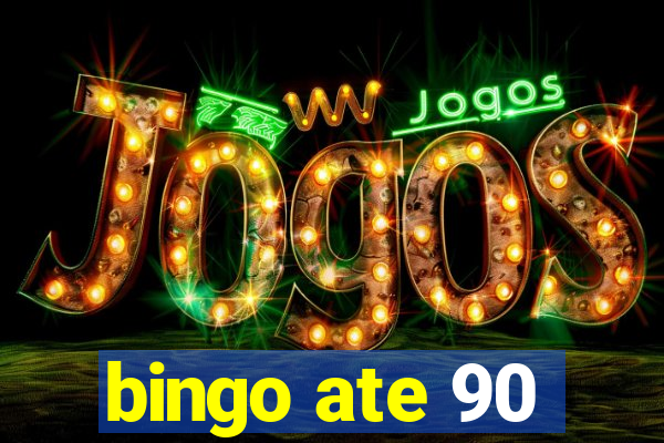 bingo ate 90