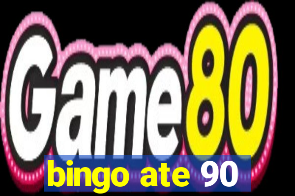 bingo ate 90