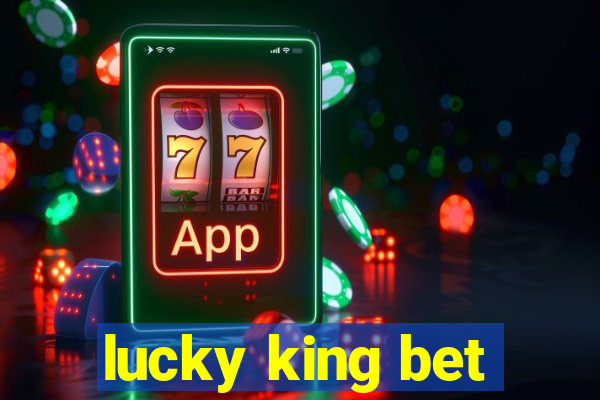 lucky king bet