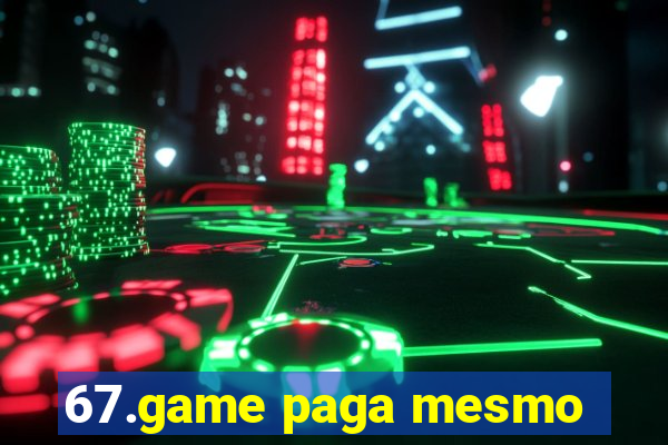 67.game paga mesmo