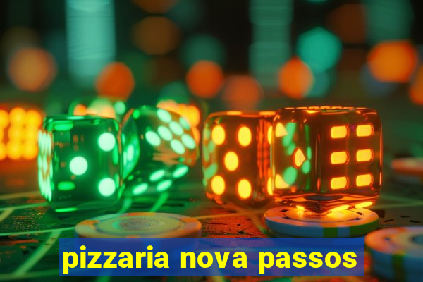 pizzaria nova passos