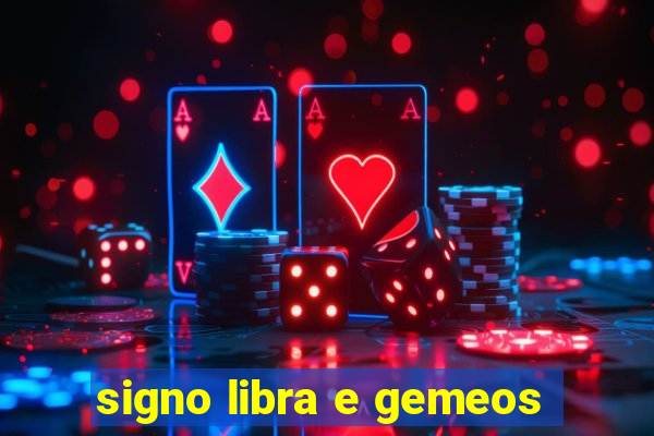 signo libra e gemeos