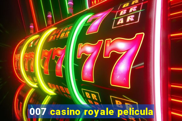 007 casino royale pelicula