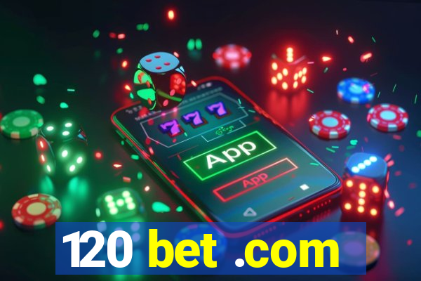 120 bet .com