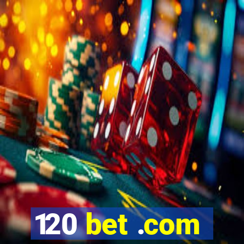 120 bet .com