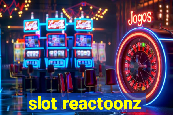 slot reactoonz