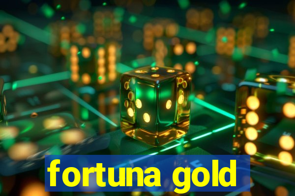 fortuna gold