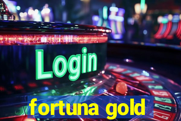 fortuna gold