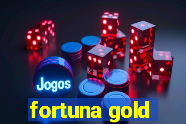 fortuna gold