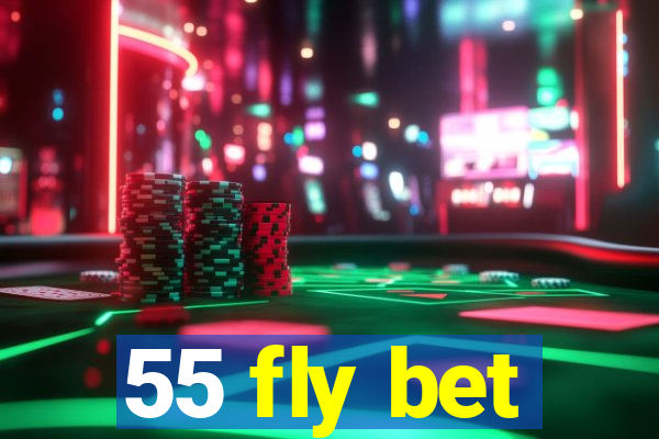 55 fly bet