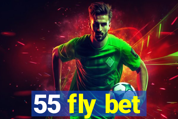 55 fly bet