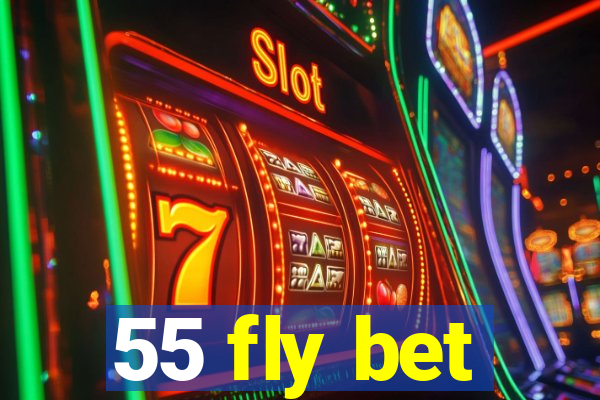 55 fly bet