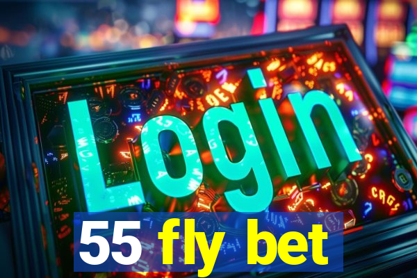 55 fly bet