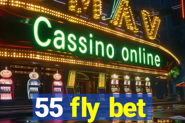 55 fly bet