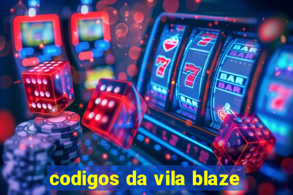 codigos da vila blaze